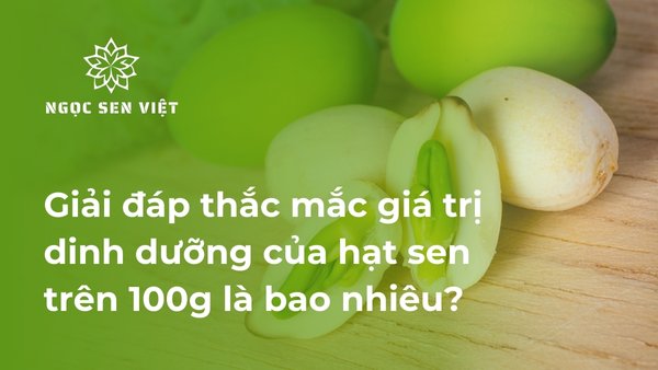 Giá trị dinh dưỡng của hạt sen trên 100g