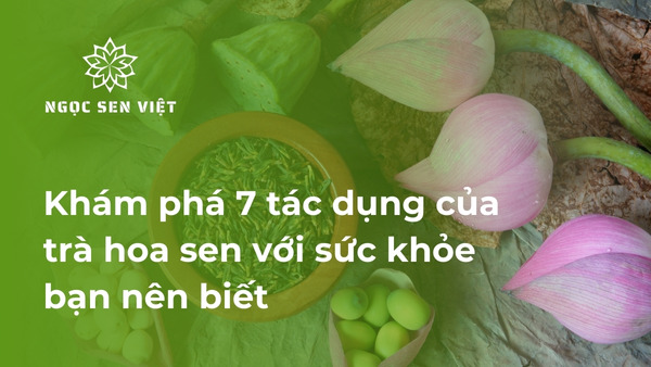 tác dụng của trà hoa sen